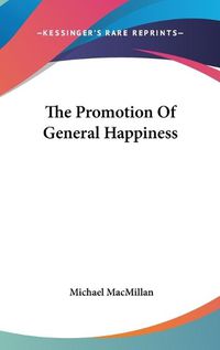 Cover image for The Promotion of General Happiness