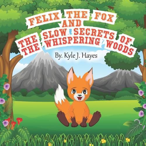 Cover image for Felix The Fox and The Slow Secrets of The Whispering Woods