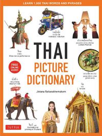 Cover image for Thai Picture Dictionary: Learn 1,500 Thai Words and Phrases - The Perfect Visual Resource for Language Learners of All Ages (Includes Online Audio)