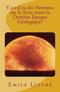 Cover image for Y a-t-il eu des Hommes sur la Terre avant la Derniere Epoque Geologique?