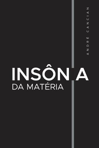 Insonia da Materia: Poemas e desesperancas