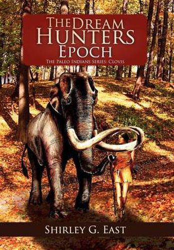 Cover image for The Dream Hunters Epoch: The Paleo Indians Series