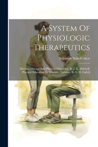 Cover image for A System Of Physiologic Therapeutics