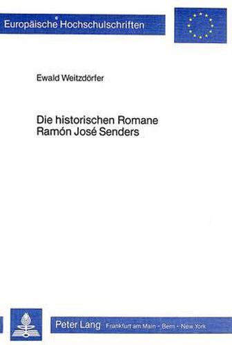 Cover image for Die Historischen Romane Ramon Jose Senders: Untersuchungen Zum Aufbau