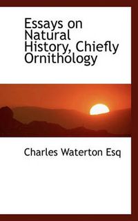 Cover image for Essays on Natural History, Chiefly Ornithology