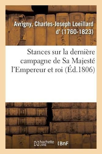 Stances Sur La Derniere Campagne de Sa Majeste l'Empereur Et Roi: Et Sur La Guerre Contre La Grande-Bretagne