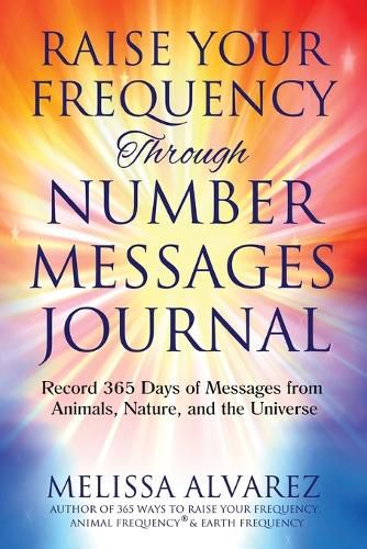 Cover image for Raise Your Frequency Through Number Messages Journal