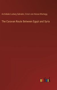 Cover image for The Caravan Route Between Egypt and Syria