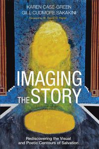 Cover image for Imaging the Story: Rediscovering the Visual and Poetic Contours of Sa