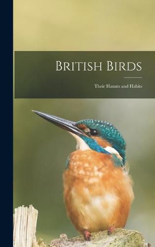 Cover image for British Birds: Their Haunts and Habits