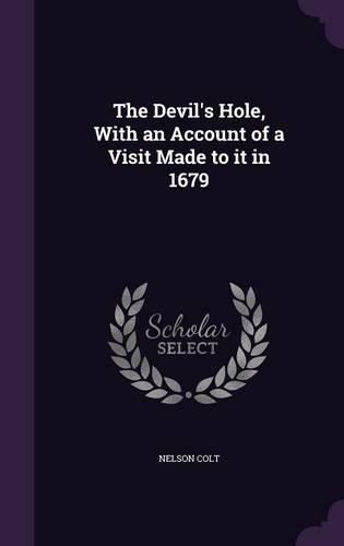 Cover image for The Devil's Hole, with an Account of a Visit Made to It in 1679