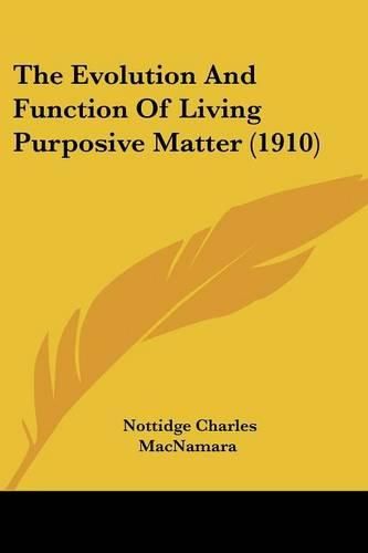 The Evolution and Function of Living Purposive Matter (1910)