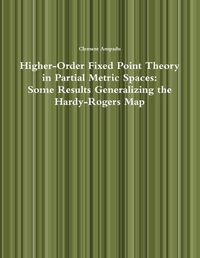 Cover image for Higher-Order Fixed Point Theory in Partial Metric Spaces