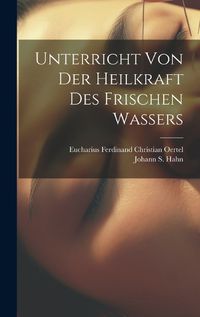 Cover image for Unterricht Von Der Heilkraft Des Frischen Wassers