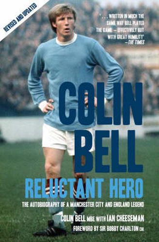 Cover image for Colin Bell - Reluctant Hero: The Autobiography of a Manchester City and England Legend