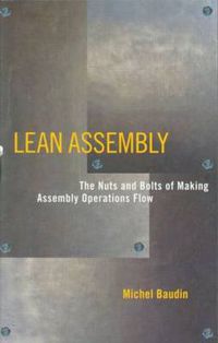 Cover image for Lean Assembly: The Nuts and Bolts of Making Assembly Operations Flow
