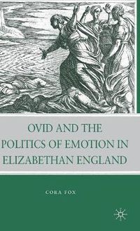 Cover image for Ovid and the Politics of Emotion in Elizabethan England