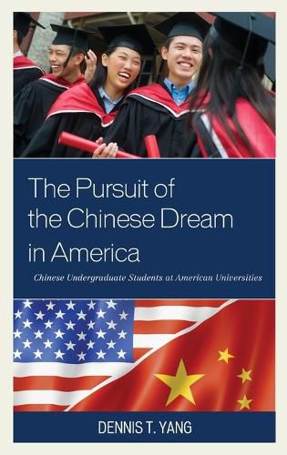 Cover image for The Pursuit of the Chinese Dream in America: Chinese Undergraduate Students at American Universities