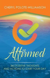 Cover image for Affirmed: 365 Days of Positive Thoughts and Actions to Start Your Day