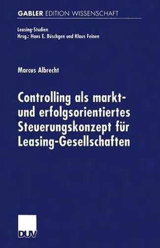 Cover image for Controlling ALS Markt- Und Erfolgsorientiertes Steuerungskonzept Fur Leasing-Gesellschaften