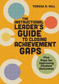 Cover image for The Instructional Leader's Guide to Closing Achievement Gaps