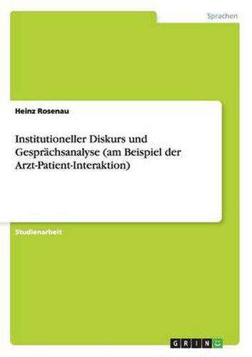 Cover image for Institutioneller Diskurs und Gesprachsanalyse (am Beispiel der Arzt-Patient-Interaktion)