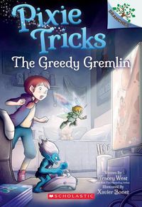 Cover image for The Greedy Gremlin: A Branches Book (Pixie Tricks #2): Volume 2