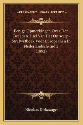 Eenige Opmerkingen Over Den Tweeden Titel Van Het Ontwerp-Strafwetboek Voor Europeanen in Nederlandsch-Indie (1892)