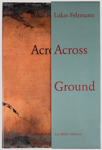 Lukas Felzmann: Across Ground