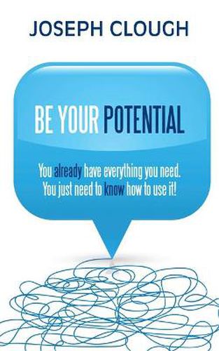 Cover image for Be Your Potential: You already have everything you need. You just need to know how to use it!