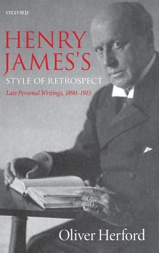 Cover image for Henry James's Style of Retrospect: Late Personal Writings, 1890-1915