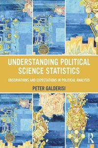 Cover image for Understanding Political Science Statistics: Observations and Expectations in Political Analysis