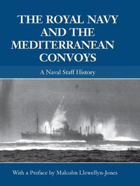 Cover image for The Royal Navy and the Mediterranean Convoys: A Naval Staff History