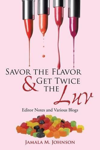 Cover image for Savor the Flavor & Get Twice the Luv: Editor Notes and Various Blogs