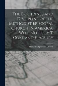 Cover image for The Doctrines and Discipline of the Methodist Episcopal Church in America, With Notes by T. Coke and F. Asbury