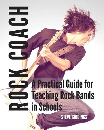 Cover image for Rock Coach: A Practical Guide for Teaching Rock Bands in Schools