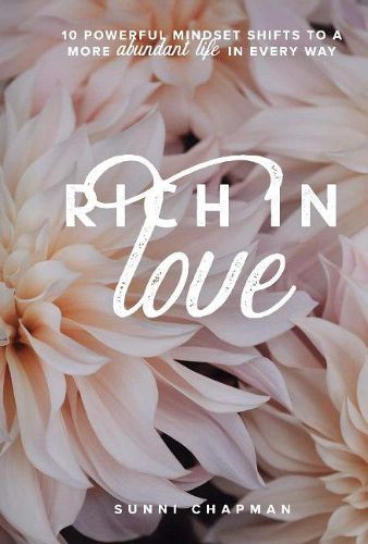 Cover image for Rich in Love: 10 Powerful Mindset Shifts to a More Abundant Life in Every Way