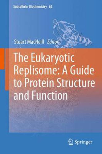 Cover image for The Eukaryotic Replisome: a Guide to Protein Structure and Function