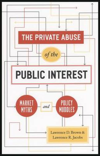 Cover image for The Private Abuse of the Public Interest: Market Myths and Policy Muddles