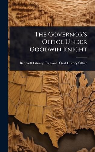 Cover image for The Governor's Office Under Goodwin Knight
