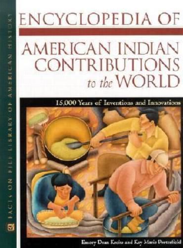 Cover image for Encyclopedia of American Indian Contributions to the World: 15, 000 Years of Inventions and Innovations