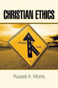 Cover image for Christian Ethics: Where Life and Faith Meet