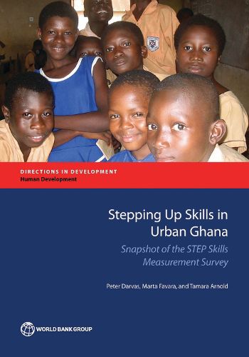 Cover image for Stepping up Skills in urban Ghana: snapshot of the STEP skills measurement survey