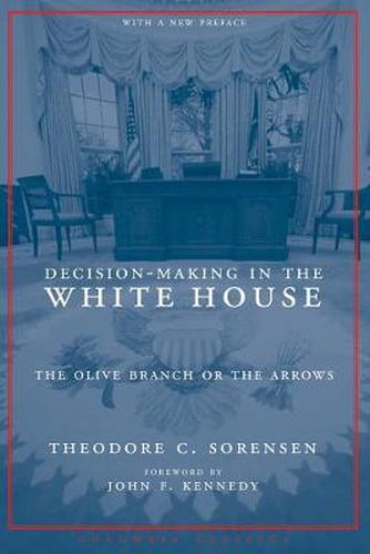 Cover image for Decision-Making in the White House: The Olive Branch or the Arrows