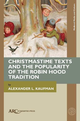 Cover image for Christmastime Texts and the Popularity of the Robin Hood Tradition