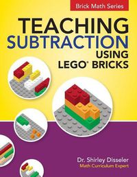 Cover image for Teaching Subtraction Using LEGO(R) Bricks