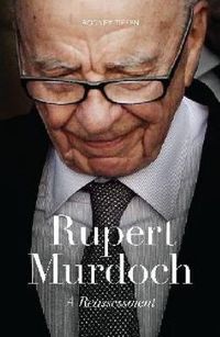 Cover image for Rupert Murdoch: A Reassessment