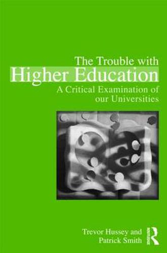 Cover image for The Trouble with Higher Education: A Critical Examination of our Universities