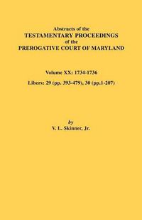 Cover image for Abstracts of the Testamentary Proceedings of the Prerogative Court of Maryland, Vol. XX