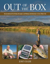 Cover image for Out of the Box: Unconventional Fly-Fishing Strategies and Winning Combinations to Catch More Fish